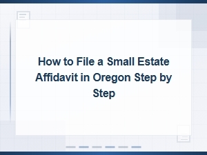 How to File a Small Estate Affidavit in Oregon