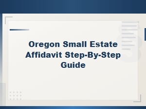 Oregon Small Estate Affidavit Step-by-Step Guide,